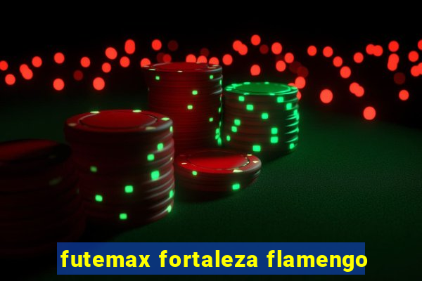 futemax fortaleza flamengo